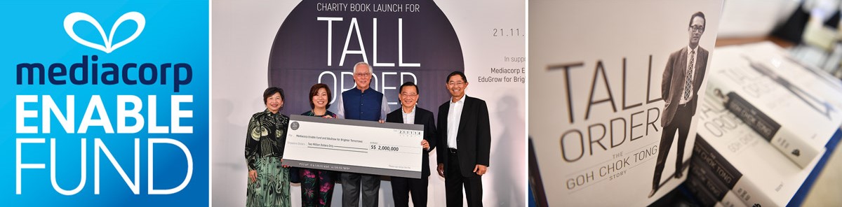 Left: Mediacorp Enable Fund's logo. Centre: ESM Goh in a group photo at his charity book launch, posing with his donation cheque. Right: Book cover of "Tall Order: The Goh Chok Tong Story"