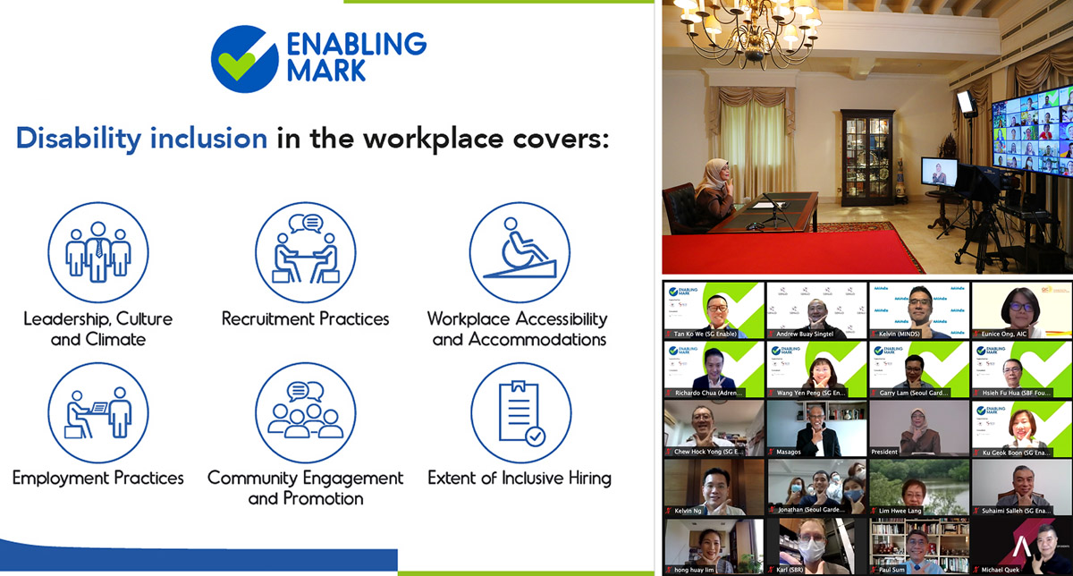 Left: A slide of the six areas encompassing disability inclusion in the workplace, as defined by the Enabling Mark. Top right: President Halimah zooming in for the virtual award ceremony. Bottom right, Zoom screenshot of Enabling Mark participants.