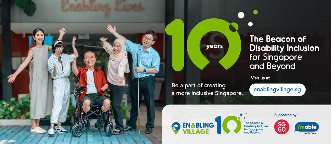 A group of people poses in front of Enabling Village entrance, the text reads, 10 years - the beacon of disability inclusion for Singapore and beyond.